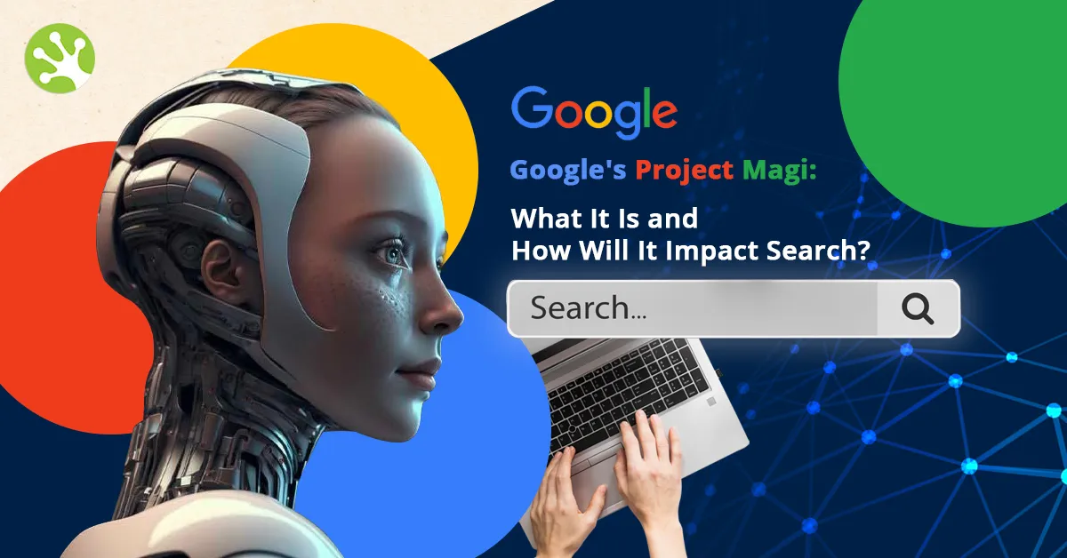 Google’s Project Magi: The AI-Powered Search Engine of the Future
