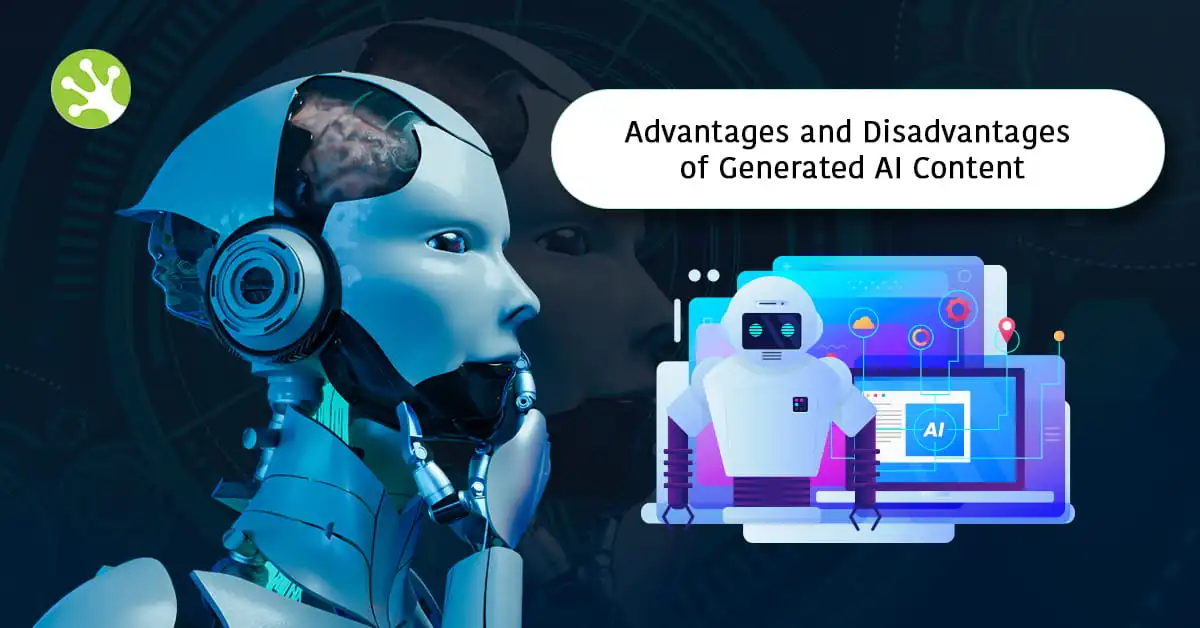 Generative AI: Pros & Cons of Using AI-Generated Text and Content Generators