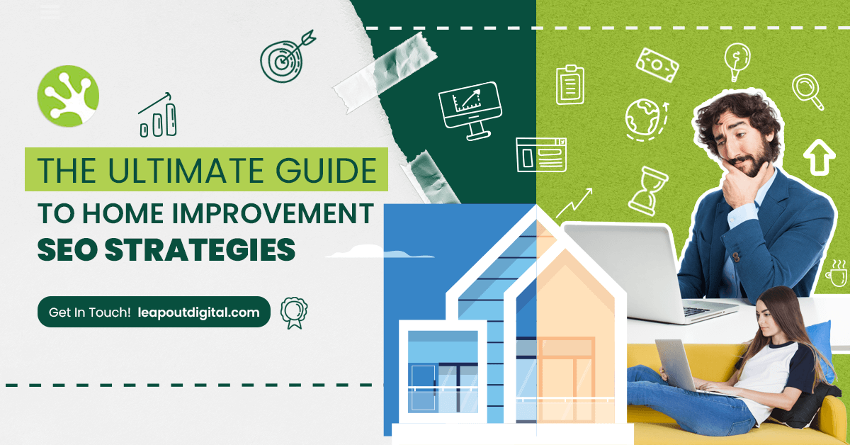 The Ultimate Guide to Home Improvement SEO Strategies