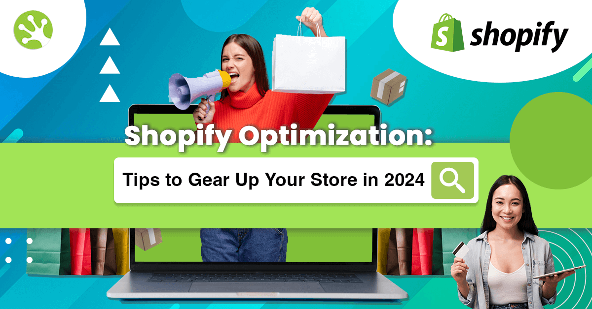 Shopify Optimization: Tips to Gear Up Your Store in 2024
